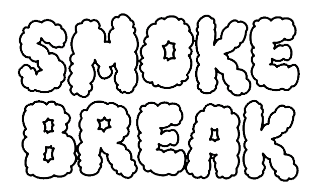 SMOKE BREAK
